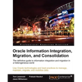 Oracle Information Integration, Migration, and Consolidation