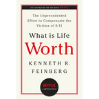 What Is Life Worth?: The Unprecedented Effort to Compensate the Victims of 9/11 - Paperback