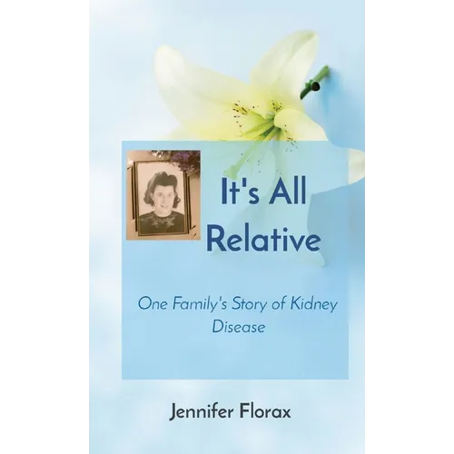 It's All Relative: One Family's Story of Kidney Disease