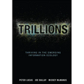 Trillions: Thriving in the Emerging Information Ecology