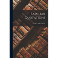 Familiar Quotations