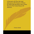 A Narrative Of The Life And Adventures Of Venture A Native Of Africa But Resident Above Sixty Years In The United States Of America