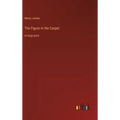 The Figure in the Carpet: in large print
