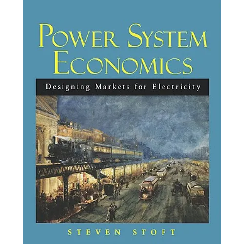 Power System Economics: Designing Markets for Electricity