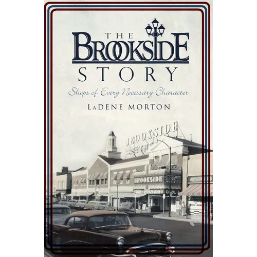 The Brookside Story: Shops of Every Necessary Character