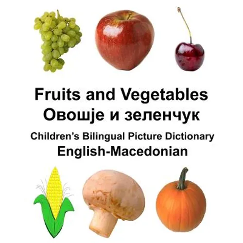 English-Macedonian Fruits and Vegetables Children's Bilingual Picture Dictionary