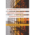 A Rhetoric for Writing Program Administrators (2nd Edition)