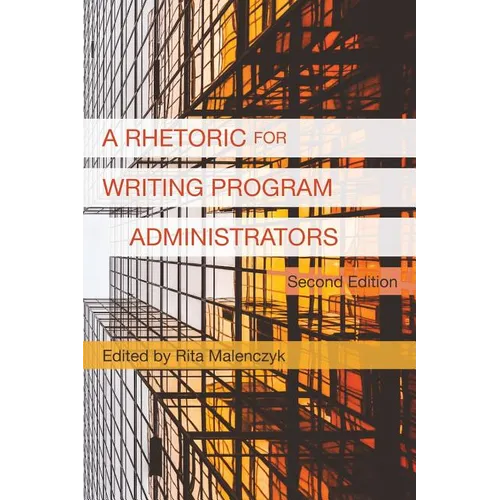 A Rhetoric for Writing Program Administrators (2nd Edition)