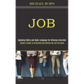 Job: Insider's Guide to Interviews and Getting the Job You Want (Speaking Skills and Body Language for Winning Interview)