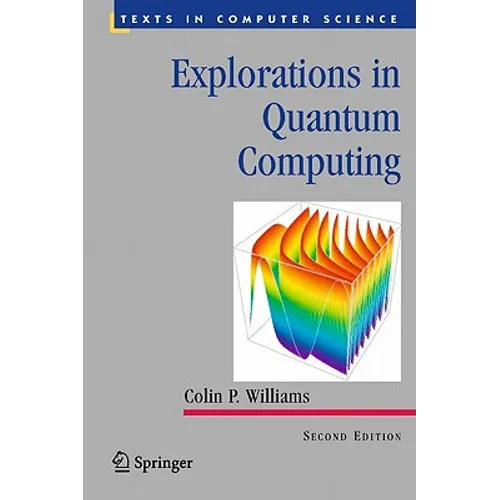 Explorations in Quantum Computing
