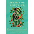 The Way of Belonging: Reimagining Who We Are and How We Relate