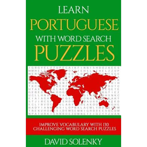 Learn Portuguese with Word Search Puzzles: Learn Portuguese Language Vocabulary with Challenging Word Find Puzzles for All Ages