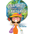 Snapshots From My Visit To Planet Earth