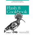 Flash 8 Cookbook: Using the Flash Ide to Build Flash Animations and Applications