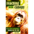 Reaching for the Canopy: A Zoo-Born Orangutan's Journey Into the Wild