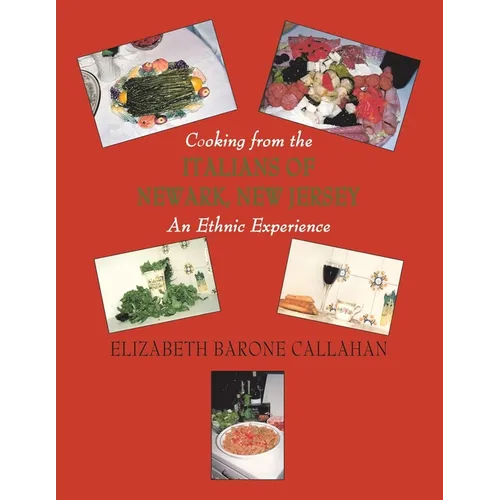 Cooking from the Italians of Newark, New Jersey An Ethnic Experience