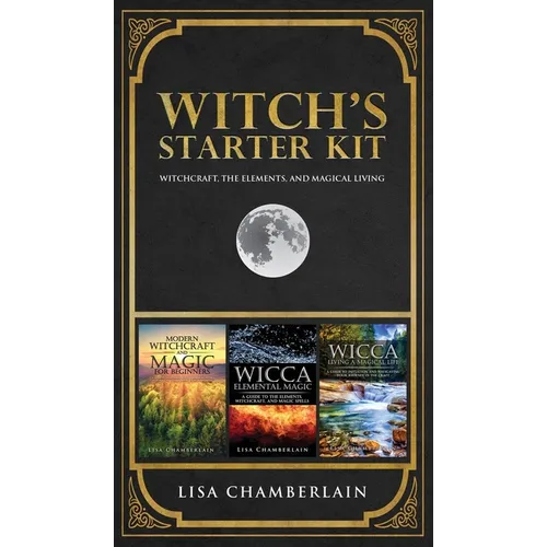 Witch's Starter Kit: Witchcraft, the Elements, and Magical Living