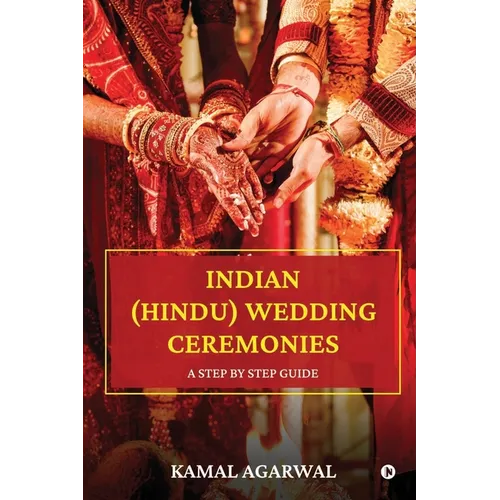 Indian (Hindu) Wedding Ceremonies: A Step by Step Guide