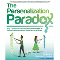 The Personalization Paradox: Why Companies Fail (and How To Succeed) at Delivering Personalized Experiences at Scale