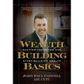 Wealth-Building Basics: Shatter the Myths and Start Building Wealth