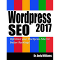 Wordpress SEO 2017: Optimize Your Wordpress Site for Better Rankings!