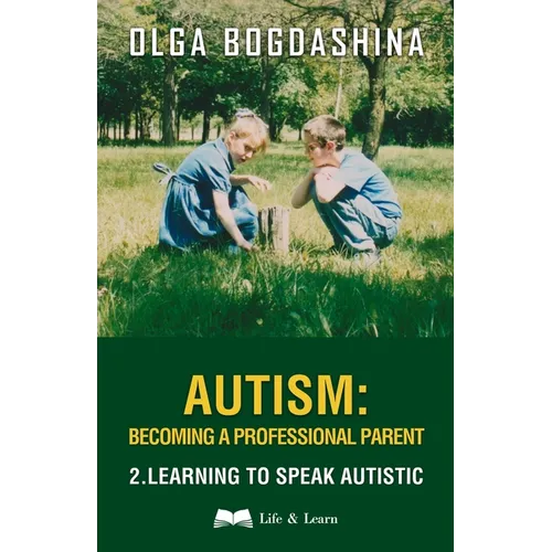 Autism: Becoming a Professional Parent (2) Learning to Speak Autistic