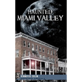 Haunted Miami Valley