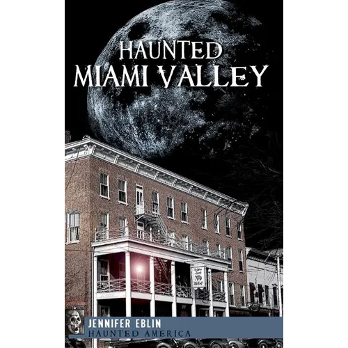 Haunted Miami Valley