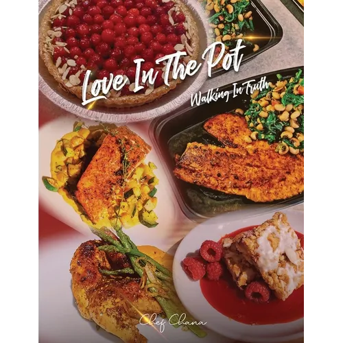 Love in the Pot: Walking in Truth, A Humble Chef's Culinary Guide