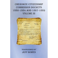 Cherokee Citizenship Commission Dockets Volume III: 1880-1884 and 1887-1889