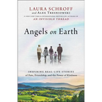 Angels on Earth: Inspiring Real-Life Stories of Fate, Friendship, and the Power of Kindness