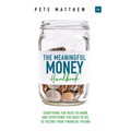 The Meaningful Money Handbook: Everything you need to KNOW and everything you need to DO to secure your financial future