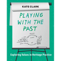 Playing with the Past: Exploring Values in Heritage Practice