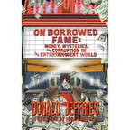 On Borrowed Fame: Money, Mysteries, and Corruption in the Entertainment World - Paperback