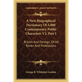 A New Biographical Dictionary Of 3,000 Contemporary Public Characters V2, Part I: British And Foreign, Of All Ranks And Professions