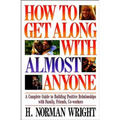 The How to Get Along with Almost Anyone: A Complete Guide to Building Positive Relationships with Family, Friends, Co-Workers