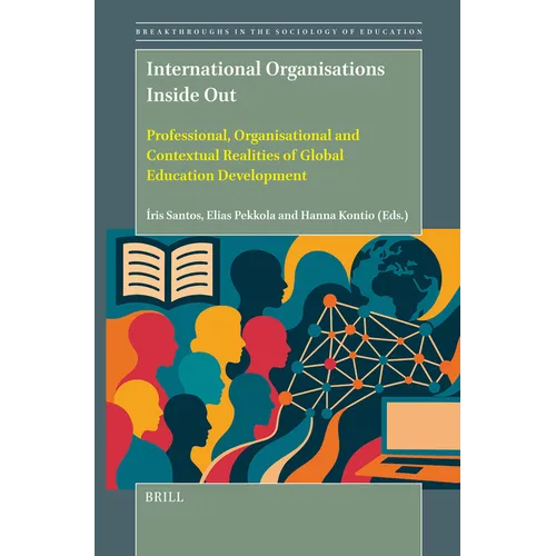 International Organisations Inside Out: Professional, Organisational and Contextual Realities of Global Education Development