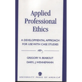 Applied Professional Ethics: A Developmental Approach for Use with Case Studies