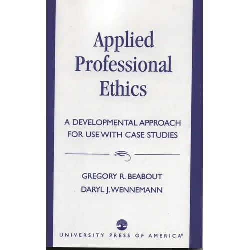 Applied Professional Ethics: A Developmental Approach for Use with Case Studies