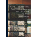 Genealogy of the Robertson, Small and Related Families: Hamilton, Livingston, McNaughton, McDonald,