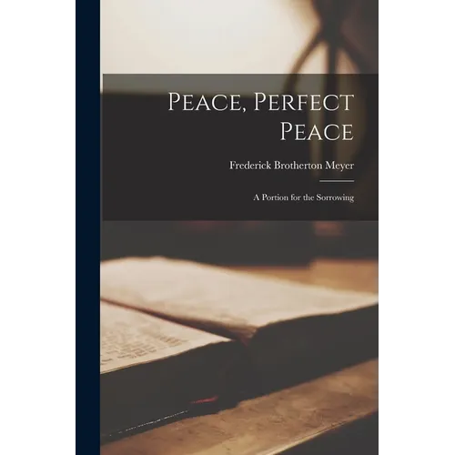 Peace, Perfect Peace: A Portion for the Sorrowing