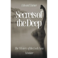 Secrets of the Deep: The Mystery of the Loch Ness Monster