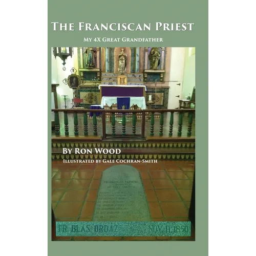 The Franciscan Priest: My 4X Great Grandfather - Hardcover