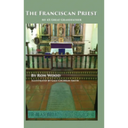 The Franciscan Priest: My 4X Great Grandfather - Hardcover
