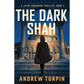 The Dark Shah: A Jayne Robinson Thriller, Book 2