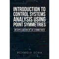 Introduction to Control Systems Analysis Using Point Symmetries: An Application of Lie Symmetries