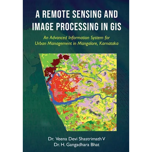 A Remote Sensing and Image Processing in GIS - An Advanced Information System for Urban Management in Mangalore, Karnataka