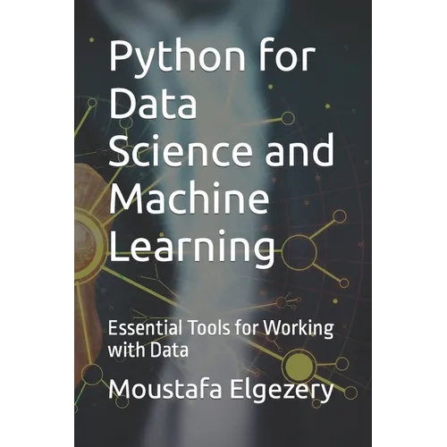 Python for Data Science and Machine Learning: Essential Tools for Working with Data