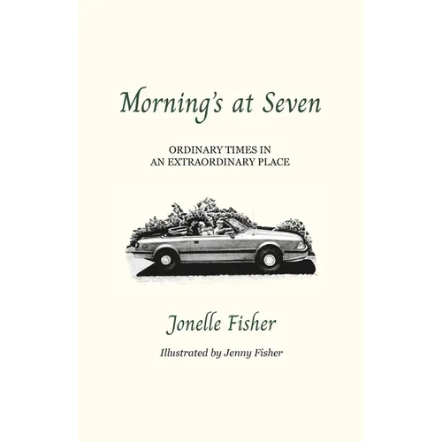 Morning's at Seven: Ordinary Times in an Extraordinary Place