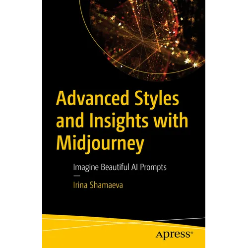 Advanced Styles and Insights with Midjourney: Imagine Beautiful AI Prompts